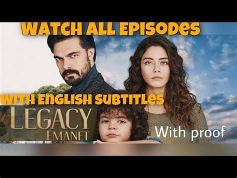 Seher’in sakin akıp giden. . Emanet legacy all episodes english subtitles